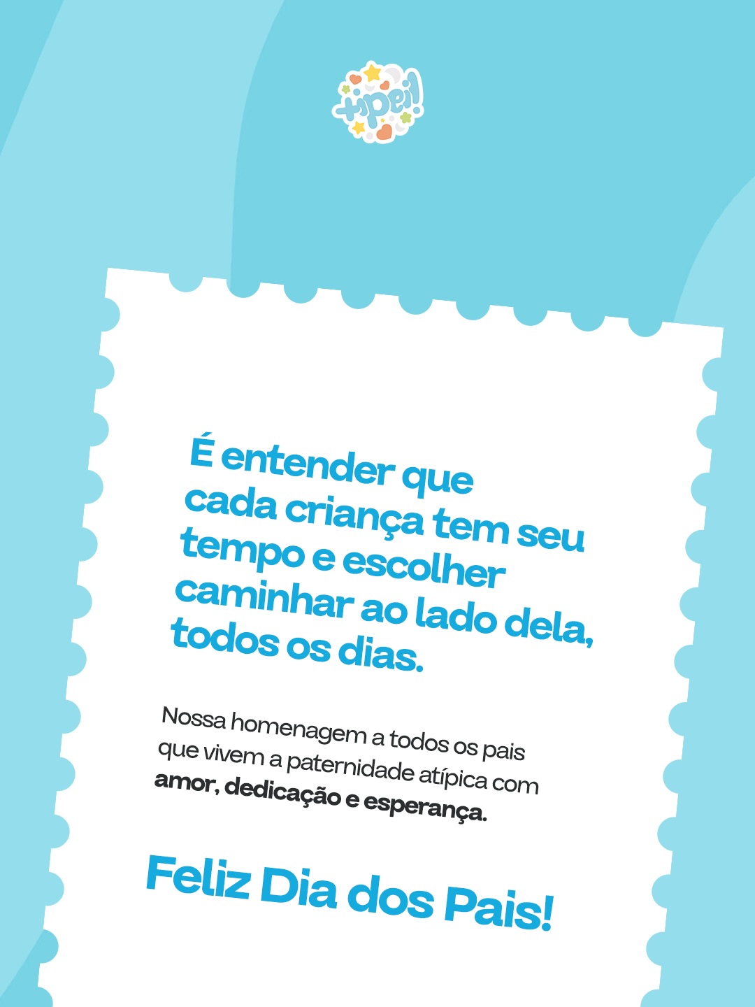Ser pai também é aprender a enxergar cada conquista de um jeito único🩵
Neste Dia dos Pais, nossa homenagem a quem vive a paternidade atípica com presença, amor e esperança. Feliz Dia dos Pais!